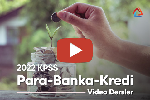 2022 KPSS Para-Banka-Kredi Video Dersler