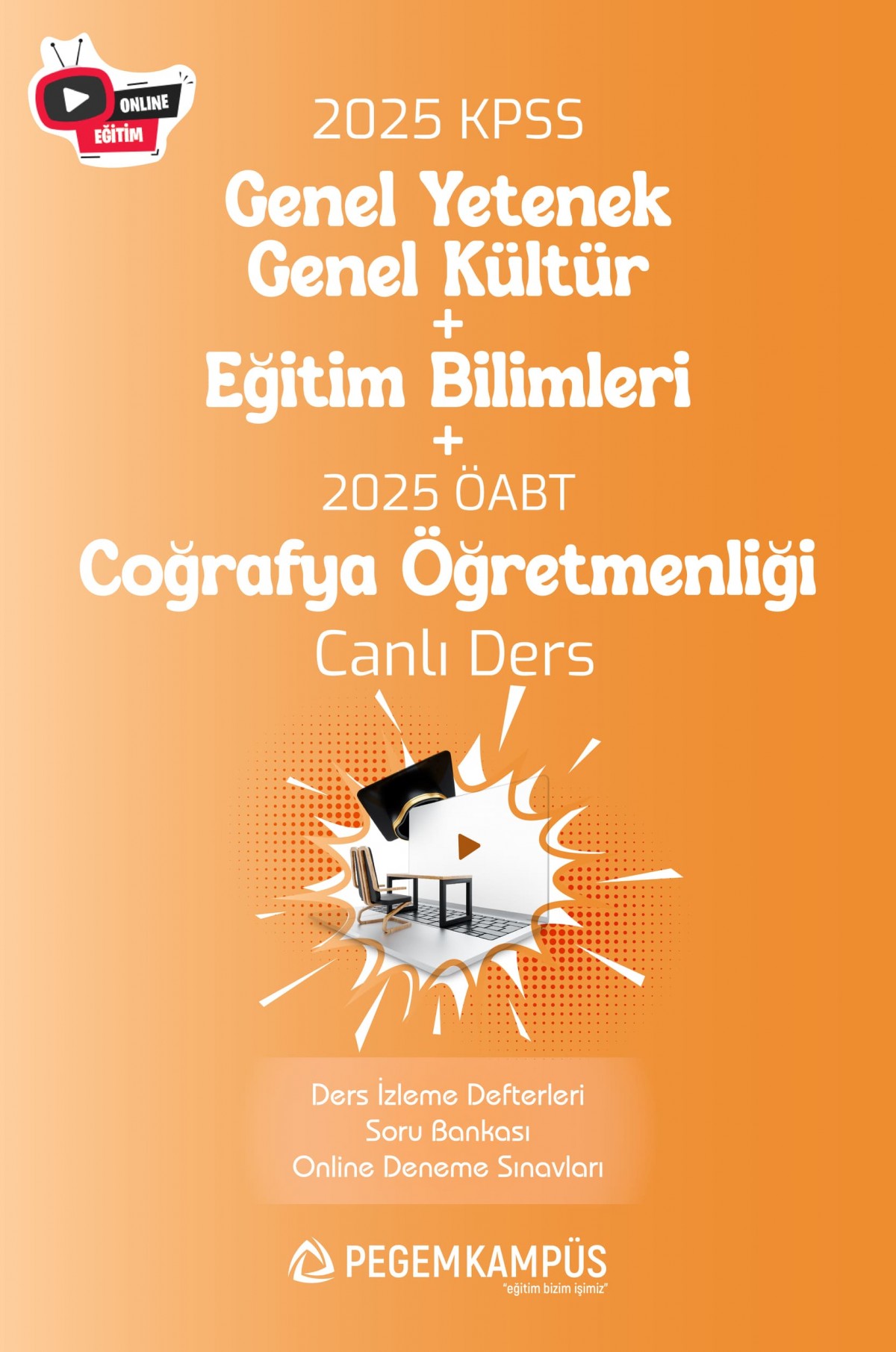 2025 KPSS Genel Yetenek Genel Kültür + Eğitim Bilimleri + ÖABT Coğrafya Öğretmenliği Canlı Dersler + Ders İzleme Defteri + Soru Bankası