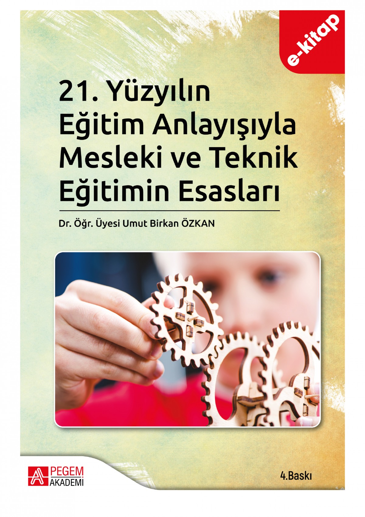21.Yüzyılın Eğitim Anlayışıyla Mesleki ve Teknik Eğitimin Esasları(e-kitap)