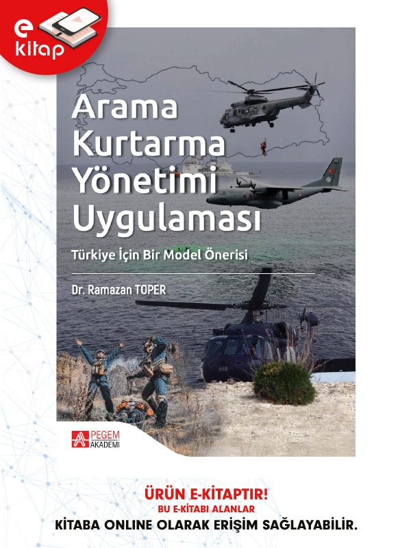 Arama Kurtarma Yönetimi Uygulaması Türkiye İçin Bir Model Önerisi (e-kitap) Arama Kurtarma Yönetimi Uygulaması Türkiye İçin Bir Model Önerisi (e-kitap)