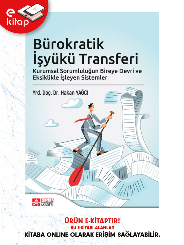 Bürokratik İşyükü Transferi Kurumsal Sorumluluğun Bireye Devri ve Eksiklikle İşleyen Sistemler (e-kitap)