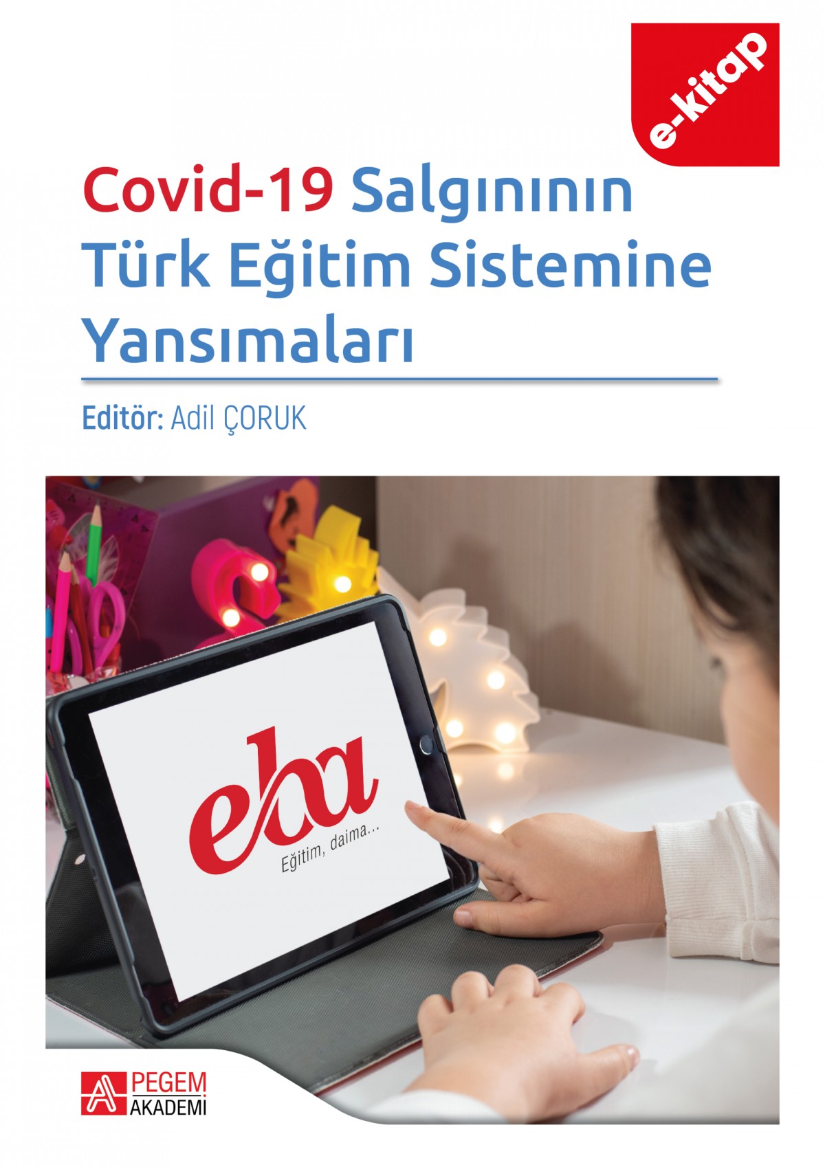 Covid-19 Salgınının Türk Eğitim Sistemine Yansımaları(e-kitap)