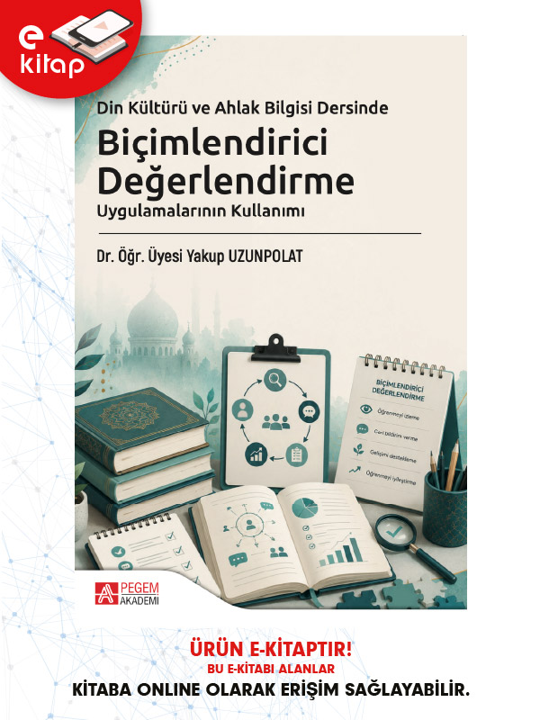 Din Kültürü ve Ahlak Bilgisi Dersinde Biçimlendirici Değerlendirme Uygulamalarının Kullanımı (e-kitap) Din Kültürü ve Ahlak Bilgisi Dersinde Biçimlendirici Değerlendirme Uygulamalarının Kullanımı (e-kitap)