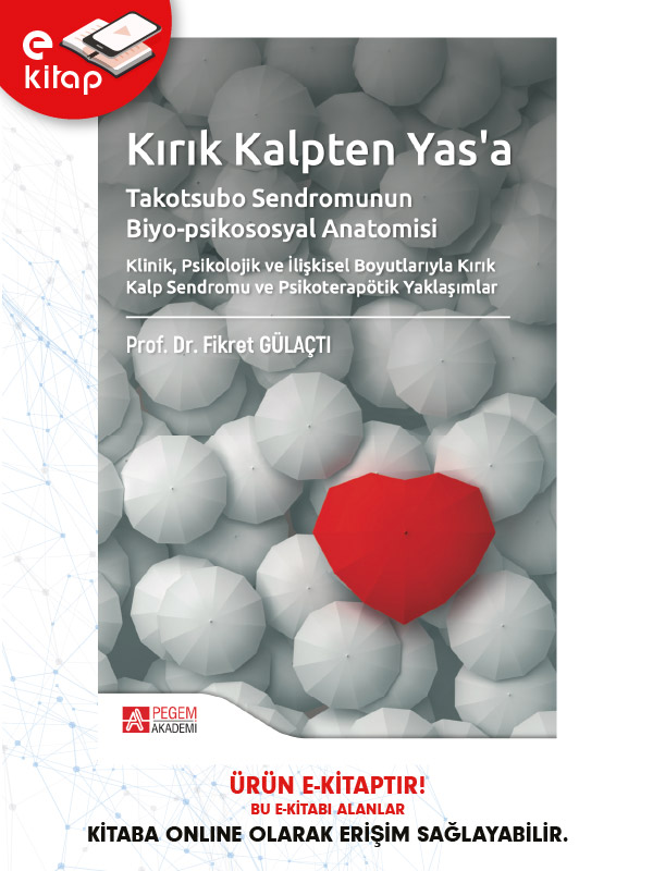 Kırık Kalpten Yas'a Takotsubo Sendromunun Biyo-psikososyal Anatomisi Klinik,Psikolojik ve İlişkisel Boyutlarıyla Kırık Kalp Sendromu ve Psikoterapötik Yaklaşımlar (e-kitap) Kırık Kalpten Yas'a Takotsubo Sendromunun Biyo-psikososyal Anatomisi Klinik,Psikolojik ve İlişkisel Boyutlarıyla Kırık Kalp Sendromu ve Psikoterapötik Yaklaşımlar (e-kitap)
