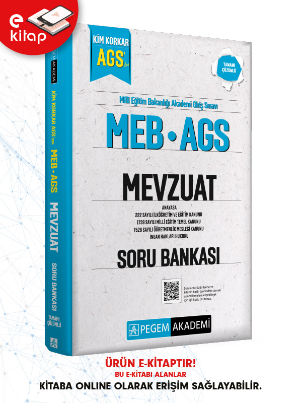 MEB-AGS Kim Korkar Mevzuat Anayasa-222 Sayılı İlköğretim ve Eğitim Kanunu-1739 Sayılı Millî Eğitim Temel Kanunu-7528 Sayılı Öğretmenlik Mesleği Kanunu Tamamı Çözümlü E-Soru Bankası MEB-AGS Kim Korkar Mevzuat Anayasa-222 Sayılı İlköğretim ve Eğitim Kanunu-1739 Sayılı Millî Eğitim Temel Kanunu-7528 Sayılı Öğretmenlik Mesleği Kanunu Tamamı Çözümlü E-Soru Bankası