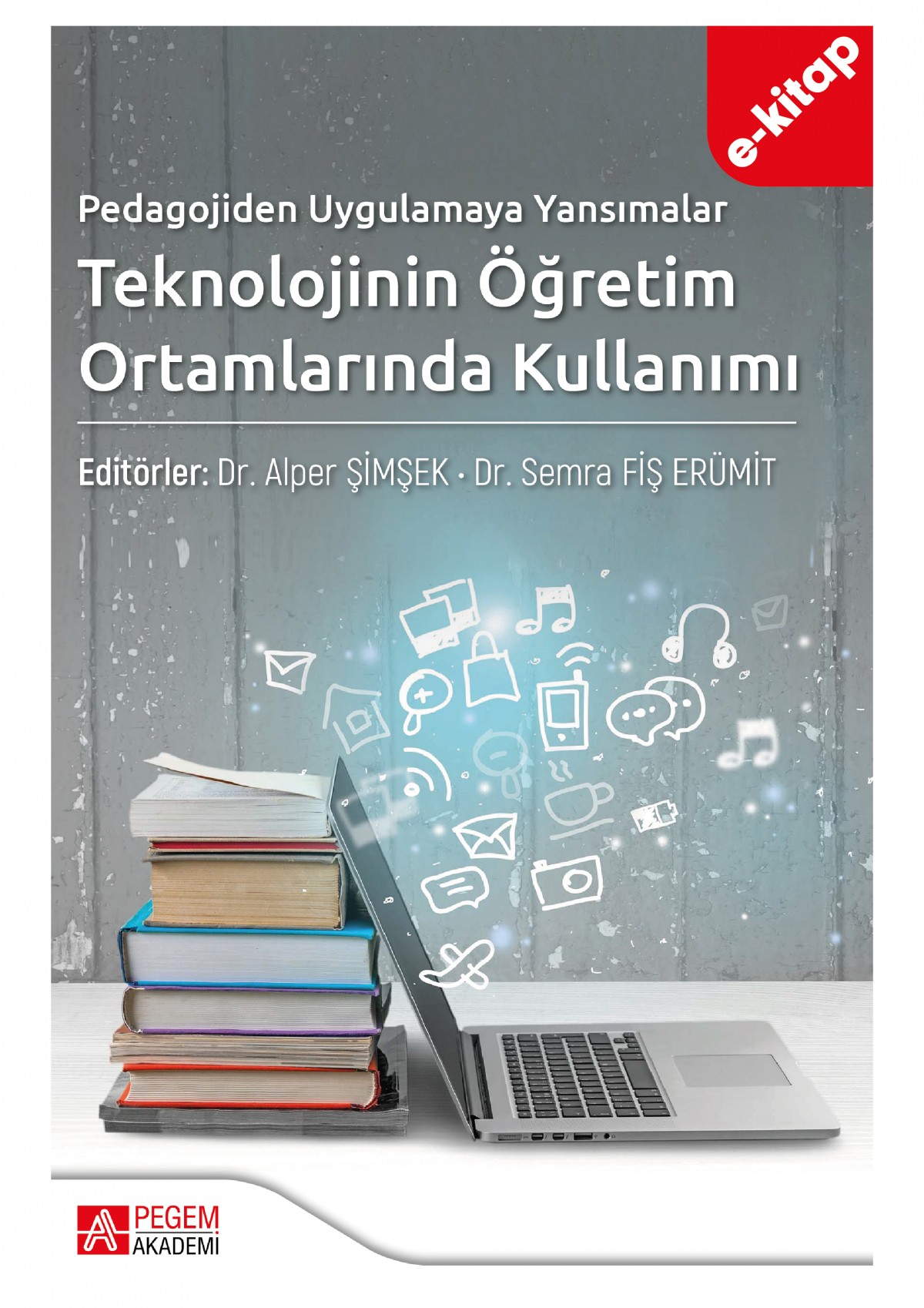 Pedagojiden Uygulamaya Yansımalar Teknolojinin Öğretim Ortamlarında Kullanımı (e-kitap)