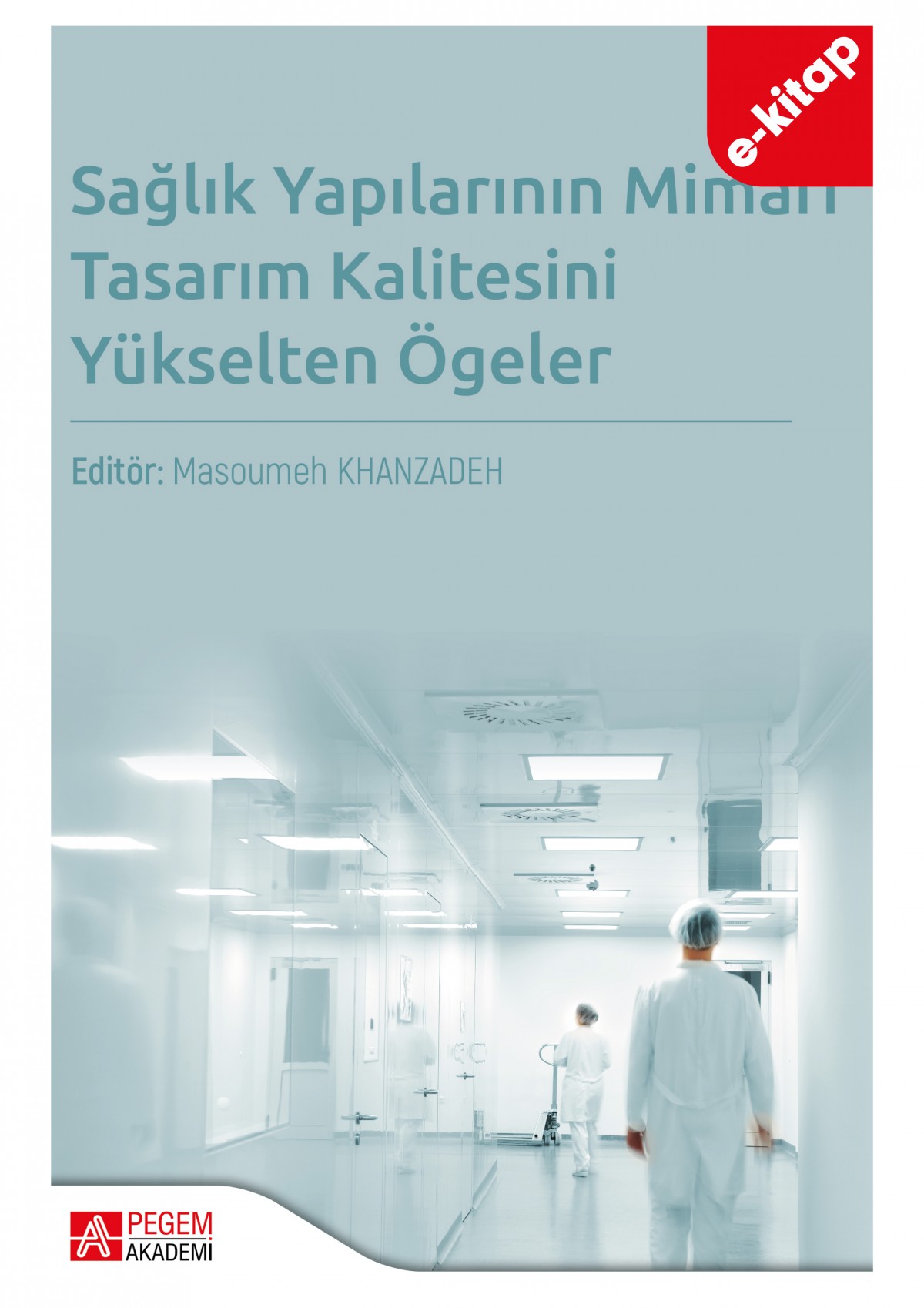 Sağlık Yapılarının Mimari Tasarım Kalitesini Yükselten Ögeler (e-kitap)