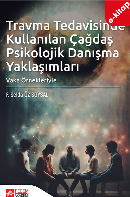 Travma Tedavisinde Kullanılan Çağdaş Psikolojik Danışma Yaklaşımları Vaka Örnekleriyle (e-kitap)