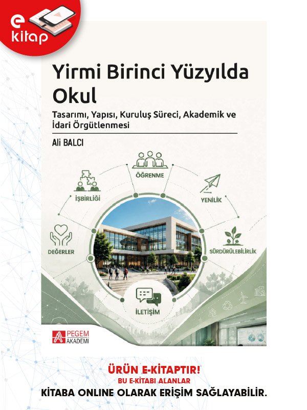 Yirmi Birinci Yüzyılda Okul Tasarımı, Yapısı, Kuruluş Süreci, Akademik ve İdari Örgütlenmesi (e-kitap)