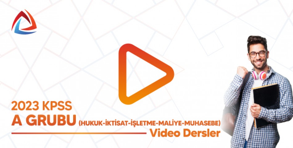 2023 KPSS A Grubu (Hukuk-İktisat-İşletme-Maliye-Muhasebe) Video Dersler