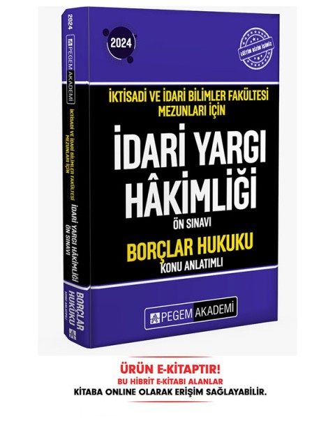 2024 İktisadi ve İdari Bilimler Fakültesi Mezunları İçin İdari Yargı Hakimliği Ön Sınavı Borçlar Hukuku E-Kitap