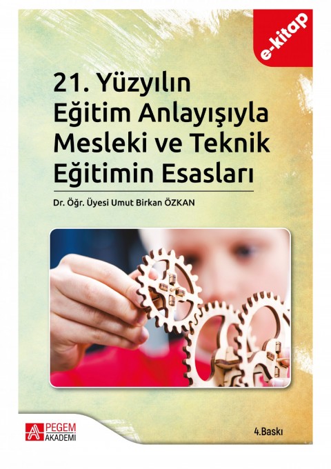 21.Yüzyılın Eğitim Anlayışıyla Mesleki ve Teknik Eğitimin Esasları(e-kitap)