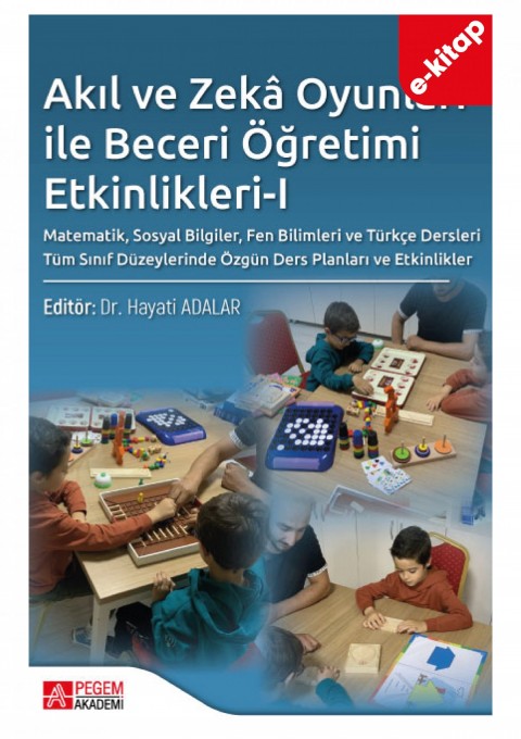 Akıl ve Zekâ Oyunları ile Beceri Öğretimi Etkinlikleri-I (e-kitap)