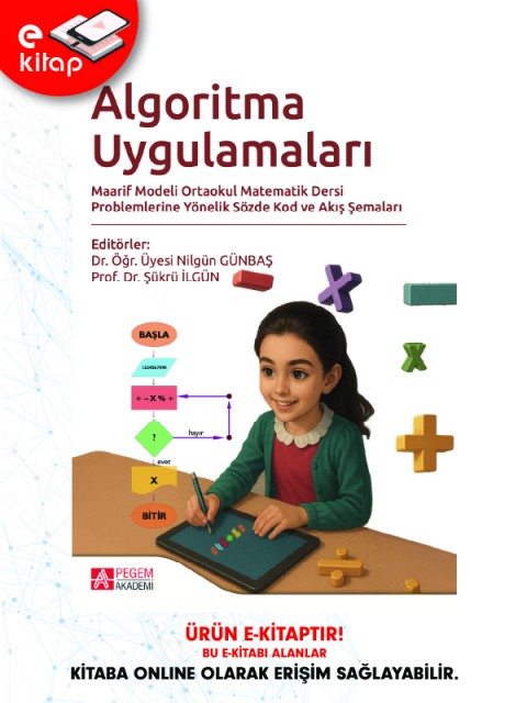 Algoritma Uygulamaları Maarif Modeli Ortaokul Matematik Dersi Problemlerine Yönelik Sözde Kod ve Akış Şemaları (e-kitap)