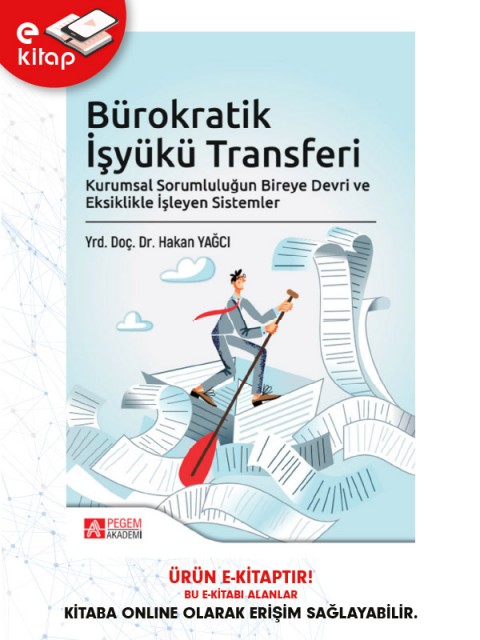 Bürokratik İşyükü Transferi Kurumsal Sorumluluğun Bireye Devri ve Eksiklikle İşleyen Sistemler (e-kitap)