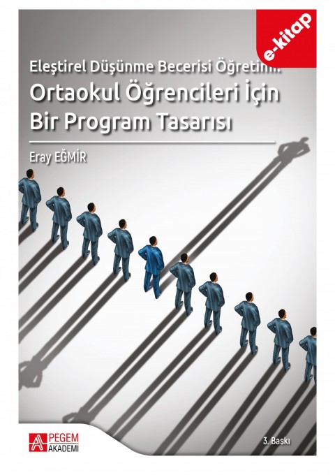 Eleştirel Düşünme Becerisi Öğretimi: Ortaokul Öğrencileri İçin Bir Program Tasarısı (e-kitap) Eleştirel Düşünme Becerisi Öğretimi: Ortaokul Öğrencileri İçin Bir Program Tasarısı (e-kitap)