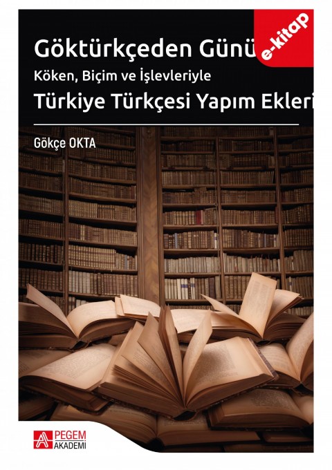 Göktürkçeden Günümüze Türkiye Türkçesi Yapım Ekleri (e-kitap)