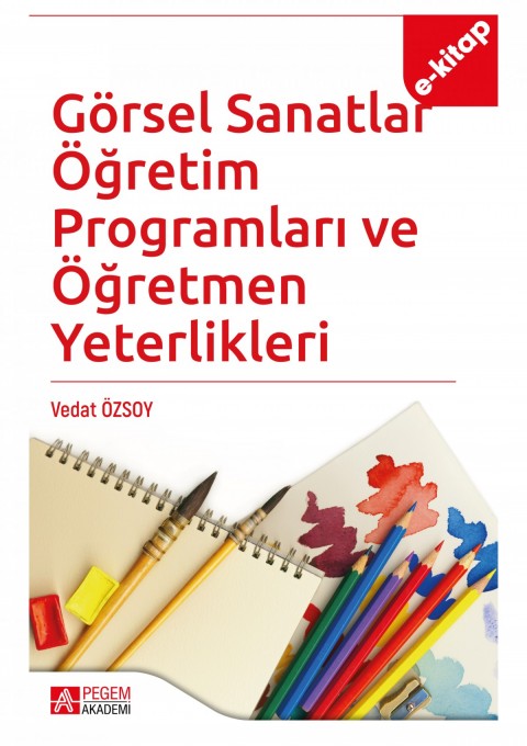 Görsel Sanatlar Öğretim Programları ve Öğretmen Yeterlikleri (e-kitap)