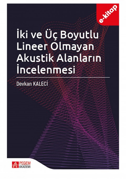 İki ve Üç Boyutlu Lineer Olmayan Akustik Alanların İncelenmesi (e-Kitap)
