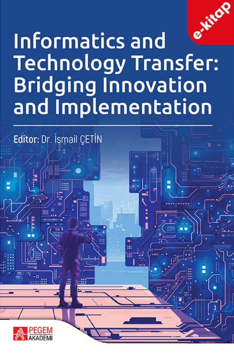 Informatics and Technology Transfer: Bridging Innovation and Implementation (e-kitap)